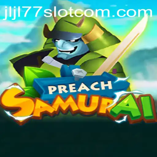 PreachSamurai: Exploring the Exciting World of JLJL77 Slot