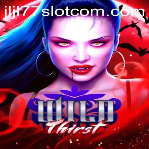 Unleashing the Wild Adventure of WildThirst: A Journey Into the Exciting JLJL77 Slot